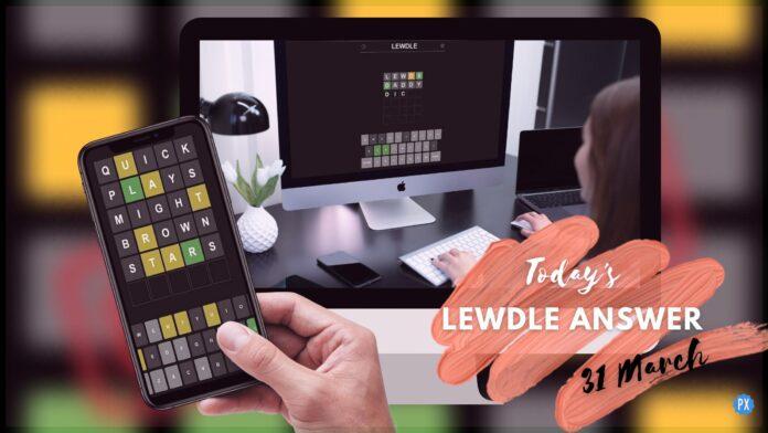 Lewdle Answer Today March 31
